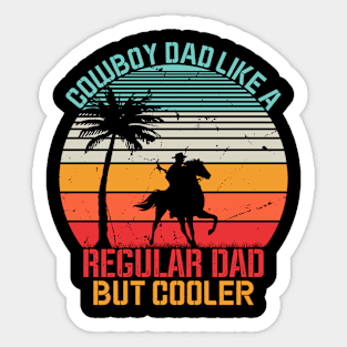 Cowboy Dad Like A Regular Dad But Cooler Sticker